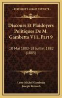 Discours Et Plaidoyers Politiques De M. Gambetta V11, Part 9