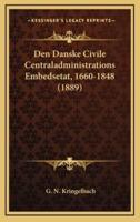 Den Danske Civile Centraladministrations Embedsetat, 1660-1848 (1889)