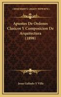 Apuntes De Ordenes Clasicos Y Composicion De Arquitectura (1898)