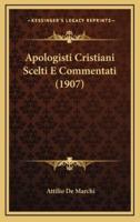 Apologisti Cristiani Scelti E Commentati (1907)