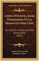 Lettres D'Octavie, Jeune Pensionnaire De La Maison De Saint-Clair