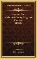 Aspern, Eine Schlachtdichtung; Magenta; Oversee (1905)