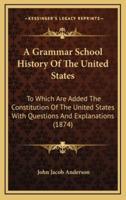 A Grammar School History Of The United States