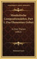 Musikalische Compositionslehre, Part 1, Das Elementare Gebiet