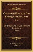 Charakterbilder Aus Der Kunstgeschichte, Part 1-3