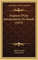 Esquisse D'Une Interpretation Du Monde (1913)