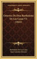 Oeuvres De Don Barthelemi De Las Casas V1 (1822)