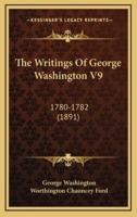 The Writings Of George Washington V9