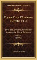 Voyage Dans L'Ancienne Helvetie V1-2