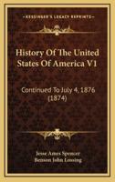 History Of The United States Of America V1