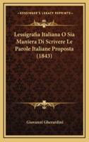 Lessigrafia Italiana O Sia Maniera Di Scrivere Le Parole Italiane Proposta (1843)
