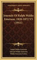 Journals Of Ralph Waldo Emerson, 1820-1872 V5 (1911)