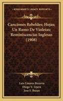Canciones Rebeldes; Hojas; Un Ramo De Violetas; Reminiscencias Inglesas (1908)