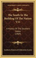 The South In The Building Of The Nation V11