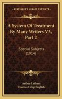 A System Of Treatment By Many Writers V3, Part 2