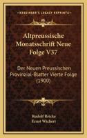 Altpreussische Monatsschrift Neue Folge V37