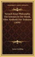 Versuch Einer Philosophie Des Schonen In Der Musik, Oder Aesthetik Der Tonkunst (1838)