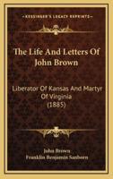 The Life And Letters Of John Brown