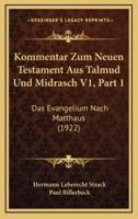 Kommentar Zum Neuen Testament Aus Talmud Und Midrasch V1, Part 1