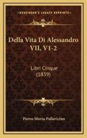 Della Vita Di Alessandro VII, V1-2