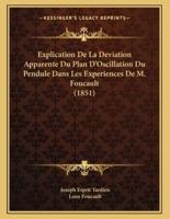 Explication De La Deviation Apparente Du Plan D'Oscillation Du Pendule Dans Les Experiences De M. Foucault (1851)