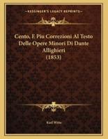 Cento, E Piu Correzioni Al Testo Delle Opere Minori Di Dante Allighieri (1853)