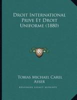 Droit International Prive Et Droit Uniforme (1880)