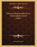 Discurso Pronunciado En La Universidad Central (1861)