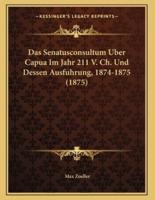 Das Senatusconsultum Uber Capua Im Jahr 211 V. Ch. Und Dessen Ausfuhrung, 1874-1875 (1875)