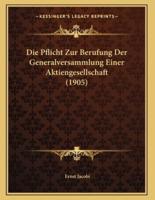 Die Pflicht Zur Berufung Der Generalversammlung Einer Aktiengesellschaft (1905)