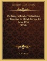 Die Geographische Verbreitung Der Gewitter In Mittel-Europa Im Jahre 1856 (1858)