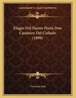 Elogio Del Ilustre Poeta Don Casimiro Del Collado (1898)