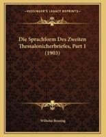 Die Sprachform Des Zweiten Thessalonicherbriefes, Part 1 (1903)