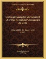 Sechsundvierzigster Jahresbericht Uber Das Konigliche Gymnasium Zu Celle