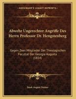 Abwehr Ungerechter Angriffe Des Herrn Professor Dr. Hengstenberg