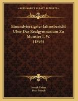 Einundvierzigster Jahresbericht Uber Das Realgymnasium Zu Munster I. W. (1893)