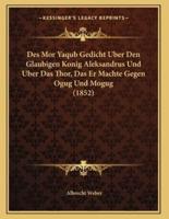 Des Mor Yaqub Gedicht Uber Den Glaubigen Konig Aleksandrus Und Uber Das Thor, Das Er Machte Gegen Ogug Und Mogug (1852)