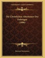 Die Christlichen Altertumer Der Dobrogea (1906)