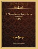 El Alcoholismo A Traves De La Herencia (1896)