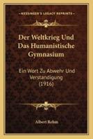 Der Weltkrieg Und Das Humanistische Gymnasium