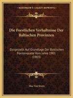 Die Forstlichen Verhaltnisse Der Baltischen Provinzen