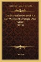 Die Marzoffensive 1918 An Der Westfront Strategie Oder Taktik? (1921)
