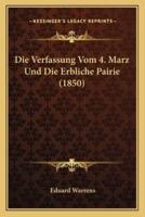 Die Verfassung Vom 4. Marz Und Die Erbliche Pairie (1850)