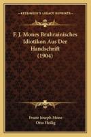 F. J. Mones Bruhrainisches Idiotikon Aus Der Handschrift (1904)