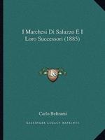 I Marchesi Di Saluzzo E I Loro Successori (1885)