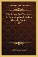 Die Syntax Des Verbums In Dem Angelsachsischen Gedicht Daniel (1893)