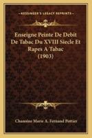 Enseigne Peinte De Debit De Tabac Du XVIII Siecle Et Rapes A Tabac (1903)