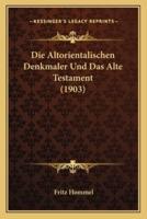 Die Altorientalischen Denkmaler Und Das Alte Testament (1903)