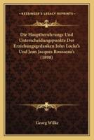 Die Hauptberuhrungs Und Unterscheidungspunkte Der Erziehungsgedanken John Locke's Und Jean Jacques Rousseau's (1898)