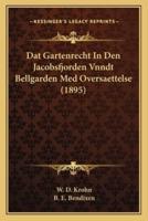 Dat Gartenrecht In Den Jacobsfjorden Vnndt Bellgarden Med Oversaettelse (1895)